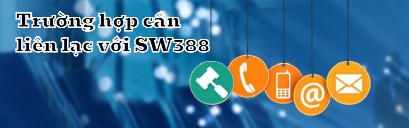 Nên liên hệ SW388 trong những trường hợp nào?